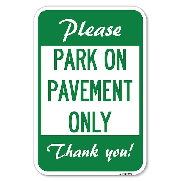 Signmission Please Park on Pavement Only Thank You Heavy-Gauge Aluminum Sign, 12" x 18", A-1218-23286 A-1218-23286 - main